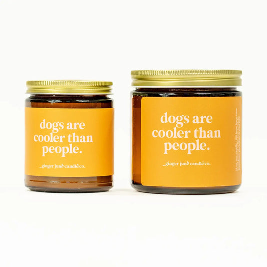 Dogs Are Cooler Than People • Soy Candle